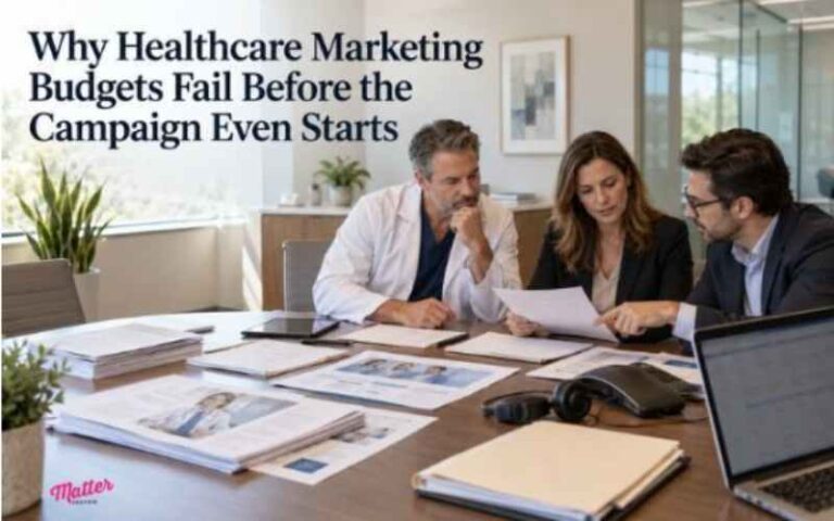 Why Healthcare Marketing Budgets Fail Before the Campaign Even Starts